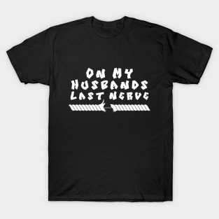 On My Husband's Last Nerve T-Shirt